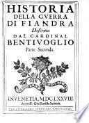 Historia della guerra di Fiandra descritta dal cardinal Bentiuoglio Parte prima [-terza]