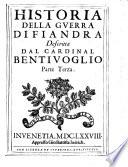 Historia della guerra di Fiandra descritta dal cardinal Bentiuoglio. Parte prima \-terza!