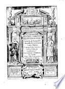 Historia della passione resurrettione et ascensione di Giesu Christo redentor nostro cauata da gli euangelisti e da quello che ne scriuono i sacri dottori. Copiosa di sensi letterali, e mistici, e d'altre pie considerationi da Marsilio Honorati da Viterbo ..