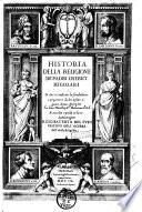 Historia della religione de' padri cherici regolari in cui si contiene la fondatione e progresso di lei infino a quest'anno 1609. Raccolta e posta in luce da monsignor D. Gio. Battista del Tufo vescouo dell'Acerra dell'istessa religione