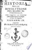 Historia della rivolutioni del regno di Portogallo, per lequali la corona è stata trasferita dal Rè di Castiglia al Duca di Braganza, Giovanni IV. Composta dal D. Gio. Battista Birago, Avogaro [sic]