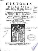 Historia della vita, miracoli, traslatione, e gloria dell'illustrissimo confessore di christo S. Nicolo il magno arcivescovo di mira ...