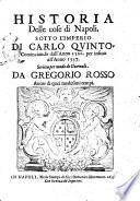 Historia delle cose di Napoli, sotto l'imperio di Carlo Quinto. Cominciando dall'anno 1526. per insino all'anno 1537. Scritta per modo di giornali da Gregorio Rosso autor di quei medesimi tempi