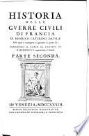 Historia Delle Guerre Civili Di Francia ... Nella quale si contengono le operationi di quattro Re, Francesco II., Carolo IX., Henrico III. et Henrico IV. cognominato il Grande