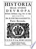 Historia delle guerre d'Europa arriuate dall'anno 1643. fino al 1680. descritta da d. Pietro Gazzotti
