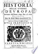 Historia delle guerre d'Europa arriuate dall'anno 1643. fino al 1680. descritta da d. Pietro Gazzotti