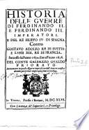 Historia delle guerre di Ferdinando 2. e Ferdinando 3. imperatori. E del re Filippo 4. di Spagna. Contro Gostauo Adolfo re di Suetia, e Luigi 13. re di Francia. Successe dall'anno 1630. sino all'anno 1636. del conte Galeazzo Gualdo Priorato