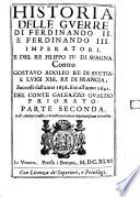 Historia Delle Guerre Di Ferdinando II. E Ferdinando III., Imperatori E Del Re Filippo IV Di Spagna Contro Gostavo Adolfo Re Di Svetia E Luigi XIII., Re Di Francia