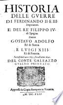 Historia delle guerre di Ferdinando II. et III. imperatori e del Re Filippo IV. di Spagna contro Gostavo Adolfo Re di Suetia e Luigi XIII. Re di Francia successe dall'anno 1630 fino all'anno 1640