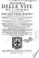 Historia delle Vite de i sommi pontefici, dal Saluator nostro sino a Paolo 5. Scritta già da Battista Platina cremonese, dal P.F. Onofrio Panuinio da Verona, & da Antonio Cicarelli da Foligno: et hora ampliata da D. Gio. Stringa veneto delle Vite di Clemente 8. di Leone 11. & di Paolo 5. Illustrata con le annotationi del Panuinio, ... & con la Cronologia ecclesiastica dell'istesso, tradotta in ligua italiana, & ampliata dal R.M. Bartolomeo Dionigi da Fano. Ornata nuouamente di bellissimi ritratti di tutti essi pontefici dal naturale. Et in questa vltima impressione arricchita co i nomi, cognomi, patrie, e titoli di tutti quei cardinali, ... raccolti dal sudetto Dionigi ... Con tre fedeli, e copiose tauole, ..