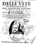 Historia delle vite de' sommi pontefici dal Saluator Nostro sino a Paolo 5. Scritta da Battista Platina da Cremona, f. Onofrio Panuinio veronese, Tomaso Porcacchi da Castiglione, f. Girolamo Beroardi dell'Ordine de' predicatori. Con la Cronologia ecclesiastica del Panuinio tradotta in lingua volgare dal sopradetto p.f. Girolamo Beroardi; e tutte l'effigie de i sommi pontefici ..