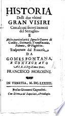 Historia delli due ultimi gran visiri, con alcuni secreti intrecci del serraglio, e molte particolarità sopra le guerre di Candia, Dalmatia, Transilvania, Polonia ed Ungheria. Trasportato dal Francese da G. F.
