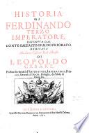 Historia di Ferdinando terzo imperatore, descritta dal conte Galeazzo Gualdo Priorato dedicata alla sacra cesarea real maestà di Leopoldo Cesare. Postoui li ritratti d'imperatori, imperatrici, principi, generali d'eserciti, battaglie, & assedij di piazze, & c