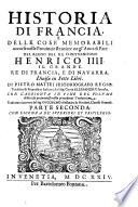 Historia di Francia e delle cose memorabili occorse nelle provincie straniere negl'anni di pace del re christianissimo Henrico 4. ... Diuisa in sette libri. Di Pietro Mattei historiografo regio. Tradotta di francese in italiano dal sig. conte Alessandro Senesio. Con l'Aggionta in fine del volume delle cose pretermesse nella precedente tradottione, tradotta e ricorretta dal sig. Guglielmo Alessandro de Nouilieri, Clauelli francese. Parte prima [-seconda]