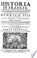 Historia di Francia, e delle cose memorabili occorse nelle provincie straniere negli anni di pace del regno del ... Henrici IIII. il grande re di Francia, e di Navarra (etc.)