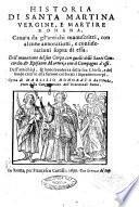 Historia di Santa Martina vergine, e martire romana, cauata da gl'antichi manoscritti, con alcune annotationi, e considerationi sopra di essa ... Opera di Marsilio Honorato da Viterbo, prete della Congregazione dell'Oratorio di Roma