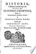 Historia, e memorie recondite sopra alla vita di Oliviero Cromvele, detto il Tiranno senza vizi, il Prencipe senza virtù scritta da Gregorio Leti. Parte prima [- seconda] ..