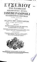 Historia ecclesiastica : Scholasticus Theodoritus et Evagrius. Item excerpta ex historiis Philostorgii et Theodori lectoris : Henricus Valesius graeca ex mss. codicibus emendavit, latine vertit et annotationibus illustravit
