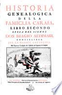 Historia genealogica della famiglia Carafa, divisa in tre libri. Nel primo si tratta del tronco principale del albero di detta famiglia, detto della Spina. Nel secondo del ramo secondogenito, e transversale, chiamato della St