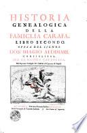 Historia genealogica della famiglia Carafa, divisa in tre libri. Nel primo si tratta del tronco principale del albero di detta famiglia, detto della Spina. Nel secondo del ramo secondogenito, e transversale, chiamato della Stadera. Nel terzo si continua à trattare il ramo della Stadera, scrivendosi della linea de' duchi d'Andria; ... Opera del signor don Biagio Aldimari, ..