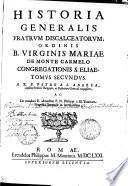 Historia Generalis Fratrvm Discalceatorvm, Ordinis B. Virginis Mariae De Monte Carmelo Congregationis S. Eliae