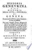 Historia Genevrina o sia historia della citta e republica di Geneva (etc.)