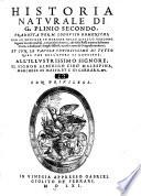 Historia naturale di G. Plinio Secondo, tradotta per M. Lodouico Domenichi con le postille in margine, nelle quali, o vengono segnate le cose notabili, o citati altri auttori, che della stessa materia habbiano scritto, o dichiarati i luoghi difficili, o posti i nomi di geografia moderni et con le t