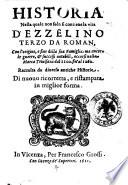 Historia nella quale non solo si contiene la vita d'Ezzelino terzo da Roman, con l'origine, e fine della sua famiglia: ma ancora le guerre, & successi notabili, occorsi nella Marca triuisana dal 1100 fin'al 1262. Raccolta da diuerse antiche historie