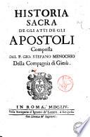 Historia sacra de gli Atti de gli Apostoli composta dal p. Gio. Stefano Menochio della Compagnia di Giesù