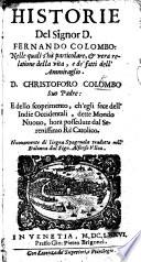Historie del S. D. Fernando Colombo; nelle quali s'ha particolare,&vera relatione della vita,&de'fatti dell'Ammiraglio D. Christoforo Colombo ... et dello scoprimento, ch'egli fece dell'Indie Occidentali ... nuouamente di lingua Spagnuola tradotte nell'Italiana dal S. Alfonso Vlloa. Edited by Giuseppe Moleto