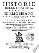 Historie delle prosperita infelici di Elio Seiano, e d'vna femina di Catanea gran siniscalca di Napoli, di Pietro Mattei historiografo del re' christianissimo: tradotte dalla francese nella lingua italiana dal Gelato Academico Humorista ...