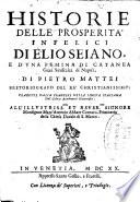 Historie delle prosperita infelici di Elio Seiano, e d'vna femina di Catanea gran siniscalca di Napoli