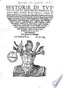 Historie di tutte le cose degne di memoria quai del anno 1524 fino à questo presente sono occorse nella Italia, nella Provenza, nella Franza, nella Piccardia, nella Fiandra, nella Normandia ...