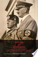 Hitler e Mussolini. Lettere, documenti, intercettazioni telefoniche