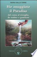 Ho assaggiato il paradiso. Dal coma al risveglio, da malato a guaritore