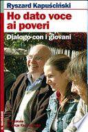 Ho dato voce ai poveri. Dialogo con i giovani. Con DVD