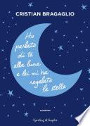 Ho parlato di te alla luna e lei mi ha regalato le stelle