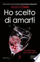 Ho scelto di amarti. The Billionaire Boys Club Series. Ediz. illustrata