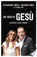Ho scelto Gesù. Un'infinita storia d'amore