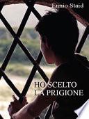 Ho scelto la prigione