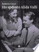 Ho sposato Alida Valli