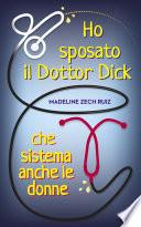 Ho sposato Il Dottor DIck che sIstema anche le donne...