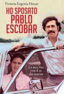 Ho sposato Pablo Escobar. La mia vita con il re dei narcos