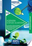 Hoepli Test. Agraria, Scienze alimentari. Esercizi e simulazioni. Per i test di ammissione