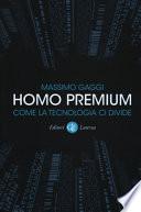 Homo premium. Come la tecnologia ci divide