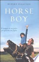 Horse boy. Il viaggio di un padre per guarire suo figlio