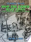 How the Other Half Lives Studies Among the Tenements of New York
