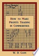 How to Make Profits Trading in Commodities