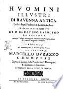 Huomini illustri di Rauenna antica, et altri degni professori di lettere & armi, erudito trattenimento di d. Serafino Pasolino da Rauenna ..