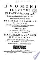Huomini illustri di Ravenna antica, et altri degni professori di lettere, & armi